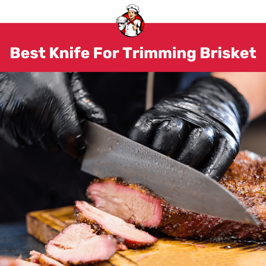 10 Best Knife For Trimming Brisket (secret to professional)