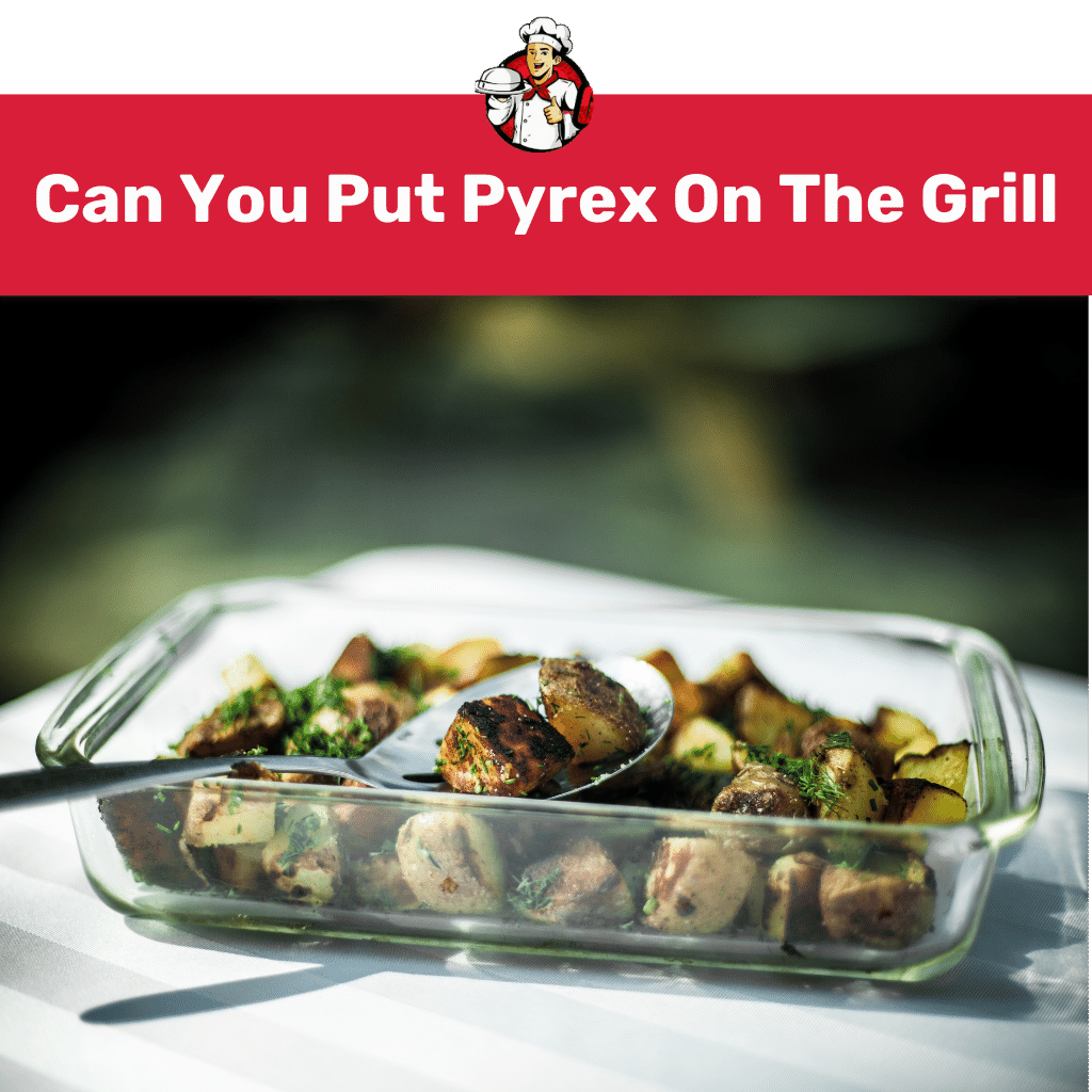Can You Put Pyrex On The Grill