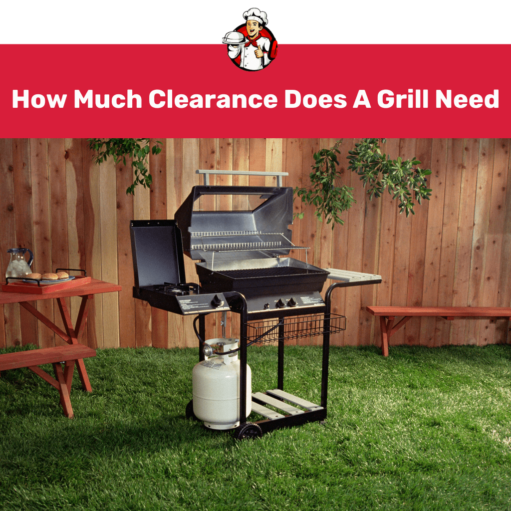 How Much Clearance Does A Grill Need? (Solved)